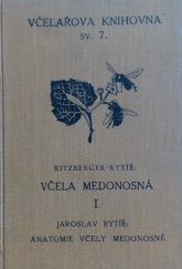 kniha Včela medonosná Díl 1., - Anatomie včely medonosné - [Apis mellifica L.] : Popis těla, života, zvyků, nemocí i škůdců včely medonosné : Její plemenitba a chov v době moderní., Alois Neubert 1926