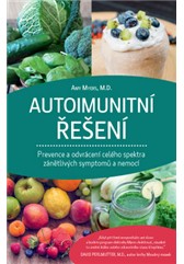 kniha Autoimunitní řešení – Prevence a odvrácení celého spektra zánětlivých symptomů a nemocí, Anag 2016