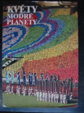 kniha Květy Modré planety [fot. publ. o 12. světovém festivalu mládeže a studenstva v Moskvě], Mladá fronta 1987