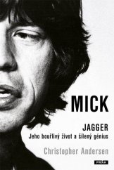 kniha Mick Jagger jeho bouřlivý život a šílený genius, Práh 2013