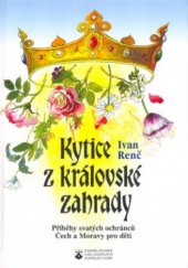 kniha Kytice z královské zahrady příběhy svatých ochránců Čech a Moravy pro děti, Karmelitánské nakladatelství 2002