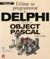 kniha Učíme se programovat v Delphi a jazyce Object Pascal, CPress 2001