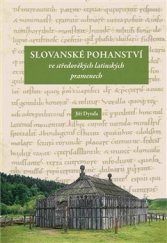kniha Slovanské pohanství  ve středověkých latinských pramenech 2017