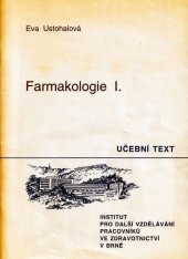 kniha Farmakologie 1 [Díl] 1 Učební text, Institut pro další vzdělávání pracovníků ve zdravotnictví 1992