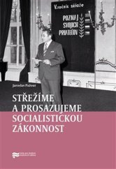 kniha Střežíme a prosazujeme socialistickou zákonnost Nejvyšší orgány československé prokuratury a jejich působení v letech 1969–1989, Ústav pro výzkum totalitních režimů 2024
