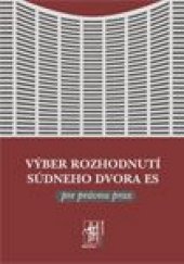 kniha Výber rozhodnutí Súdneho dvora ES pre právnu prax + CD, Iura Edition 2007