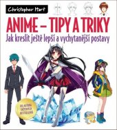 kniha Anime - tipy a triky jak kreslit ještě lepší a vychytanější postavy : více jak sto důležitých technik pro vylepšení vašich dovedností, Zoner Press 2020