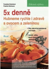 kniha 5x denně hubneme rychle a zdravě s ovocem a zeleninou, Ikar 2002
