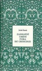 kniha Zahradní umění Piera de' Crescenzi osmá kniha zemědělské encyklopedie Ruralia commoda z let 1304-1309 : (původní text a překlad), Florart 2007