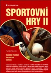 kniha Sportovní hry II základní pravidla, organizace, historie, Grada 2005