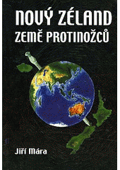 kniha Nový Zéland - země protinožců, J. Mára 2005