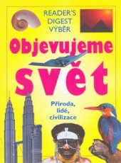 kniha Objevujeme svět příroda, lidé, civilizace, Reader’s Digest 2002