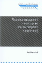 kniha Sborník příspěvků z konference Finance a management v teorii a praxi Fakulta sociálně ekonomická UJEP Ústí nad Labem, 30. dubna 2009, Univerzita Jana Evangelisty Purkyně 2009