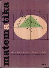 kniha Matematika pro 3. ročník středních průmyslových škol a středních zemědělských technických škol, SPN 1965