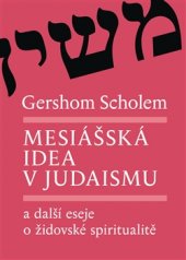 kniha Mesiášská idea v judaismu a další eseje o židovské spiritualitě, Malvern 2017