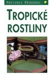 kniha Tropické rostliny, Knižní klub 2002