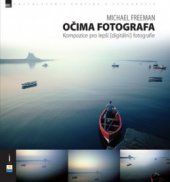 kniha Očima fotografa kompozice pro lepší (digitální) fotografie, Zoner Press 2008