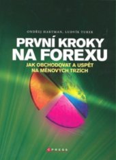 kniha První kroky na FOREXu jak obchodovat a uspět na měnových trzích, CPress 2009