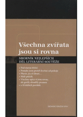 kniha Všechna zvířata jsou si rovna, některá jsou si rovnější sborník nejlepších děl literární soutěže, Občanské sdružení SPHV 2008