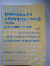 kniha Jednoduché účetnictví nově nejen pro podnikatele [aneb jak řádně prokazovat příjmy a výdaje fyzických osob] : s cvičebními testy pro samokontrolu znalostí, Mirago 1997