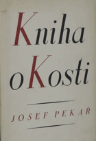 kniha Kniha o Kosti [Díl I-II] Kus české historie., Melantrich 1942