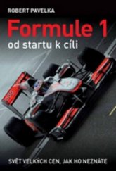 kniha Formule 1 od startu k cíli : svět Velkých cen, jak ho neznáte, XYZ 2011