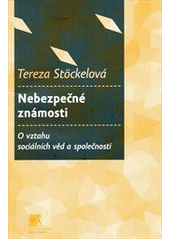 kniha Nebezpečné známosti o vztahu sociálních věd a společnosti, Sociologické nakladatelství (SLON) 2012