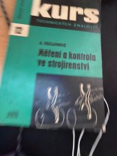 kniha Měření a kontrola ve strojírenství Zákl. pojednání o teorii a praxi dílenského měření ve strojírenské výrobě : Určeno [také] stud. a žákům odb. učilišť a učňovských škol, SNTL 1967