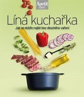 kniha Líná kuchařka  Jak se dobře najíst bez dlouhého vaření, Burda 2023