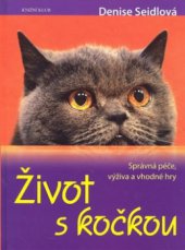 kniha Život s kočkou správná péče, výživa a vhodné hry, Knižní klub 2009