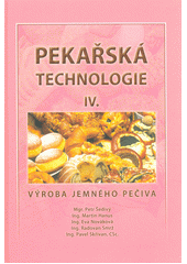 kniha  Pekařská technologie IV. - Výroba jemného pečiva, Pekař a cukrář 2016