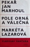 kniha Pekař Jan Marhoul Pole orná a válečná ; Markéta Lazarová, Odeon 1968