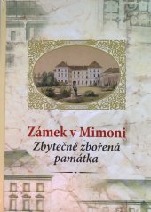 kniha Zámek v Mimoni Zbytečně zbořená památka, Město Mimoň 2013