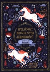 kniha Společnost kouzelných jednorožců Oficiální průvodce, Mladá fronta 2018