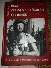 kniha 1944 : Válka ve středním Tichomoří  Trnitá cesta k Mariánským ostrovům, Naše vojsko 2021