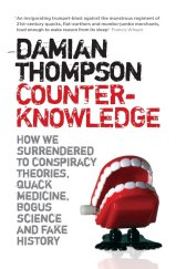 kniha Counter-Knowledge How We Surrendered to Conspiracy Theories, Quack Medicine, Bogus Science and Fake History, Atlantic Books 2008