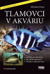 kniha Tlamovci v akváriu [příručka pro akvaristy, jak zařídit akvárium, návody a rady pro chov], Grada 2008