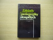 kniha Základy pedagogiky dospělých celost. vysokošk. učebnice pro stud. filozof. fakult stud. oboru Výchova a vzdělávání dospělých, SPN 1989