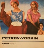 kniha Kuzma Sergejevič Petrov-Vodkin [Monografie s reprodukcemi obr.] K.S. Petrova-Vodkina, Odeon 1972