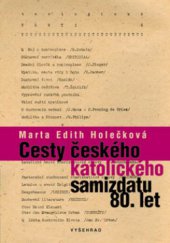 kniha Cesty českého katolického samizdatu 80. let, Vyšehrad 2009
