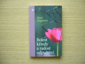 kniha Bolest křivdy a radost odpuštění, Karmelitánské nakladatelství 2013