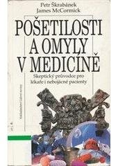 kniha Pošetilosti a omyly v medicíně skeptický průvodce pro lékaře i nebojácné pacienty, Nakladatelství Lidové noviny 1995