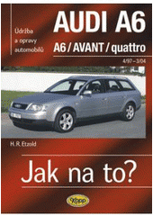 kniha Údržba a opravy automobilů Audi A6/quattro, Audi A6 Avant/quattro zážehové motory ..., vznětové motory ..., Kopp 2008