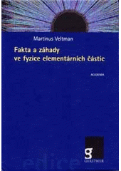 kniha Fakta a záhady ve fyzice elementárních částic, Academia 2007