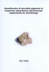 kniha Identification of microbial pigments in evaporites using Raman spectroscopy - implications for astrobiology = Identifikace mikrobiálních pigmentů v evaporitech pomocí Ramanovy spektroskopie - využití v astrobiologii : Ph.D. thesis, Charles University in Prague, Faculty of Sciences 2010