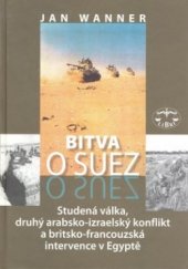 kniha Bitva o Suez studená válka, druhý arabsko-izraelský konflikt a britsko-francouzská intervence v Egyptě, Libri 2006