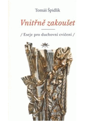 kniha Vnitřně zakoušet eseje pro duchovní cvičení, Refugium Velehrad-Roma 2009