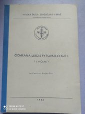 kniha Ochrana lesů s fytopatologií I (cvičení) : [určeno pro posl. les. fak.], Vysoká škola zemědělská 1985