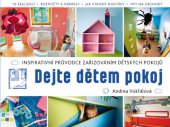 kniha Dejte dětem pokoj Inspirativní průvodce zařizováním dětských pokojů, Mladá fronta 2015