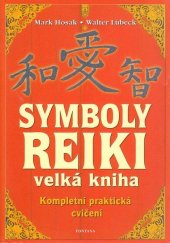 kniha Symboly reiki - velká kniha Kompletní praktická cvičení. Duchovní tradice symbolů a manter Usuiho přírodního léčení, Fontána 2006